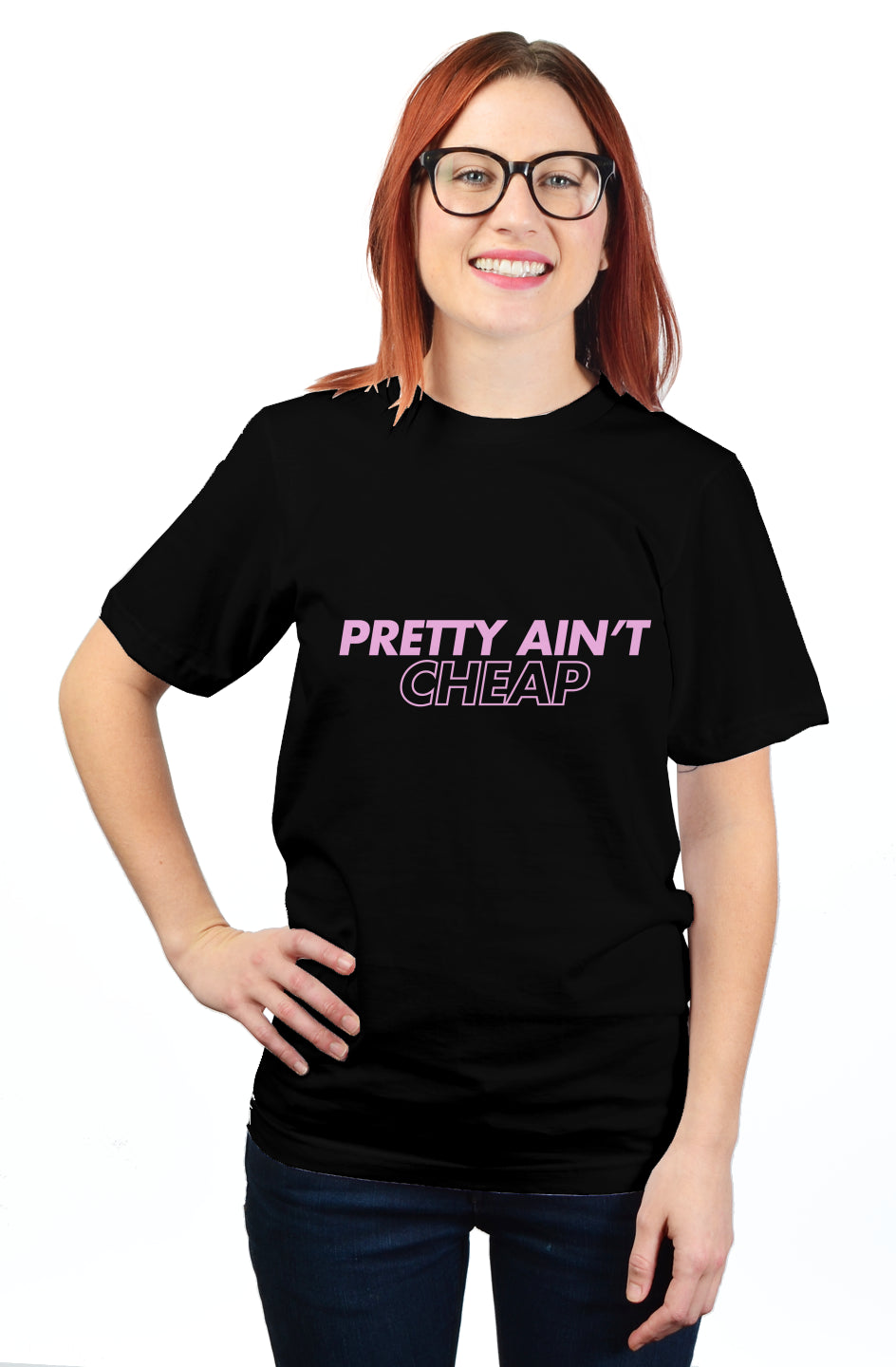 pretty ain't cheap t- shirt